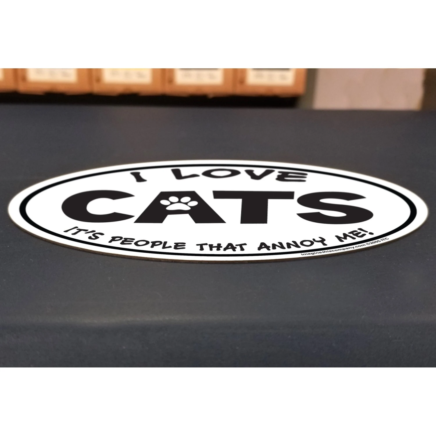 Imagine This Company "I Love Cats, It's People That Annoy Me" Magnet 6 Imagine This Company "I Love Cats, It's People That Annoy Me" Magnet - Image 4
