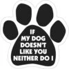 Magnetic Pedigrees "If My Dog Doesn't Like You, Neither Do I" Paw Magnet -Furry Friends 120985 MAIN. AC SS1800 V1493070724