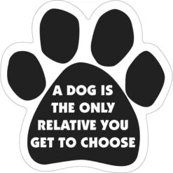 Magnetic Pedigrees "A Dog Is The Only Relative You Get To Choose" Paw Magnet