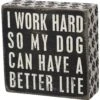 Primitives By Kathy "Work For Dog" Box Sign -Furry Friends 131023 MAIN. AC SS1800 V1498825862