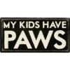 Primitives By Kathy "My Kids Have Paws" Box Sign -Furry Friends 131036 MAIN. AC SS1800 V1498825845