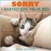 Sorry I Barfed On Your Bed 2 Sorry I Barfed On Your Bed -Furry Friends 154536 MAIN. AC SS1800 V1542384720