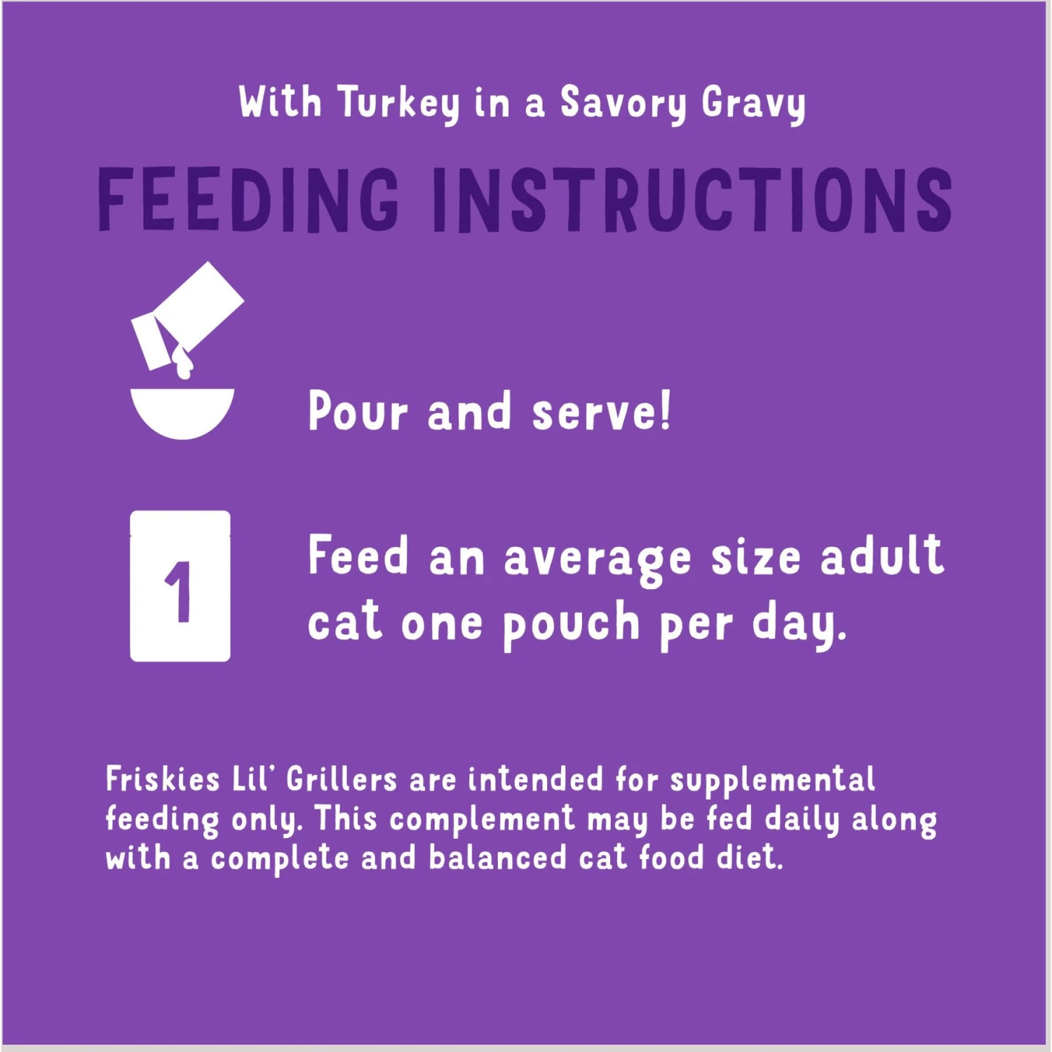 Friskies Lil' Grillers Seared Cuts With Turkey In Gravy Wet Cat Food, 1.55-oz Pouches, Case Of 16 11 Friskies Lil' Grillers Seared Cuts With Turkey In Gravy Wet Cat Food, 1.55-oz Pouches, Case Of 16 - Image 9