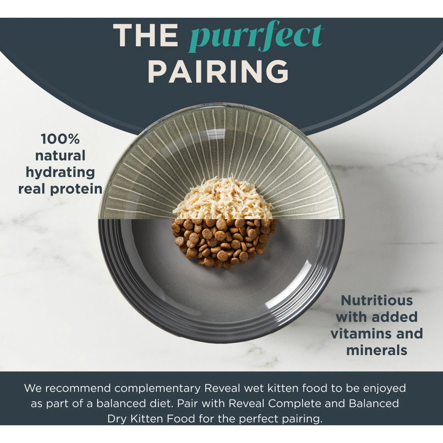 Reveal Natural Limited Ingredient Grain-Free Chicken & Tuna In Broth Variety Pack Wet Kitten Food, 2.47-oz, Case Of 8 7 Reveal Natural Limited Ingredient Grain-Free Chicken & Tuna In Broth Variety Pack Wet Kitten Food, 2.47-oz, Case Of 8 - Image 5